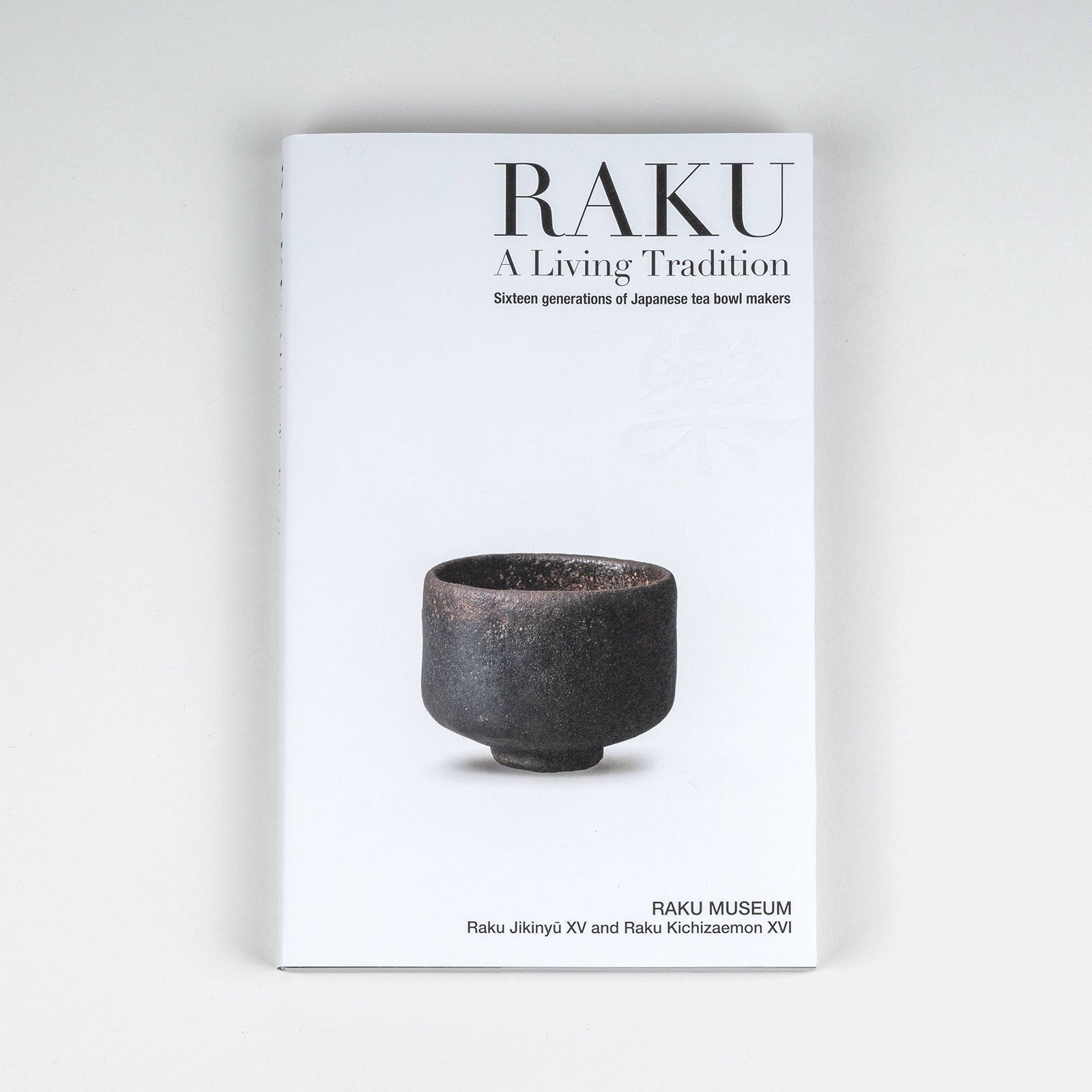 Raku - A Living Tradition | Raku Jikinyū XV & Raku Kichizaemon XVI
